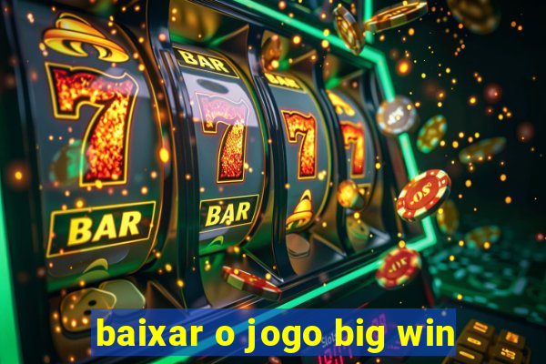 baixar o jogo big win